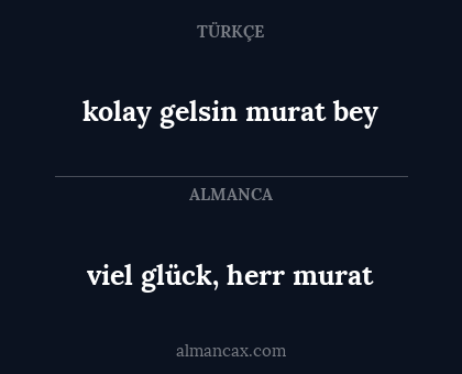 viel glück, herr murat - kolay gelsin murat bey