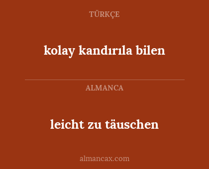 leicht zu täuschen - kolay kandırıla bilen