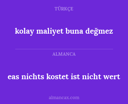 kolay maliyet buna değmez - eas nichts kostet ist nicht wert