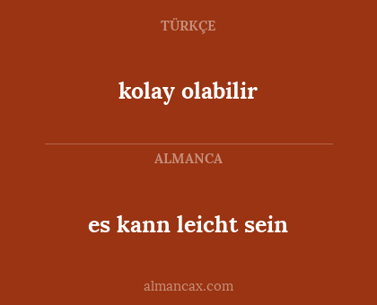 es kann leicht sein - kolay olabilir