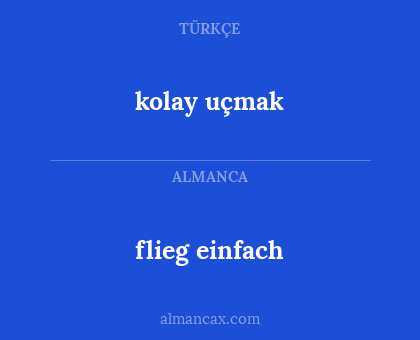 kolay uçmak - flieg einfach