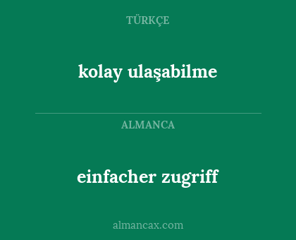 kolay ulaşabilme - einfacher zugriff