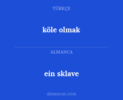 ein sklave - köle olmak