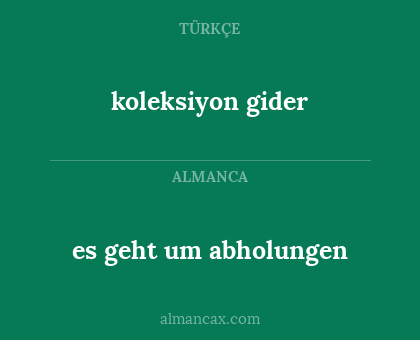 koleksiyon gider - es geht um abholungen