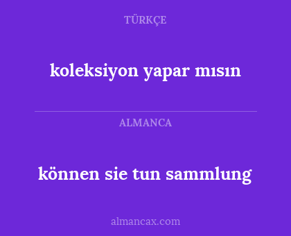 koleksiyon yapar mısın - können sie tun sammlung