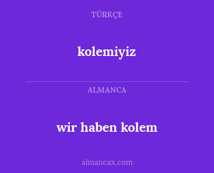 wir haben kolem - kolemiyiz