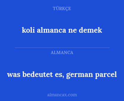 was bedeutet es, german parcel - koli almanca ne demek