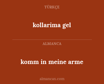 kollarima gel - komm in meine arme