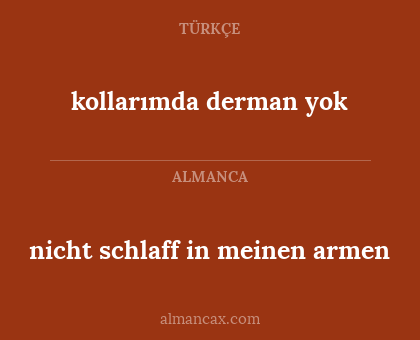 kollarımda derman yok - nicht schlaff in meinen armen