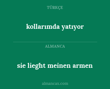 sie lieght meinen armen - kollarımda yatıyor