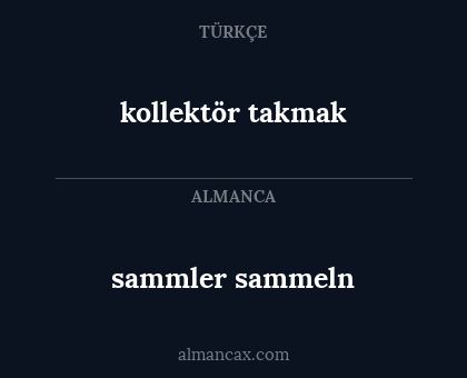 kollektör takmak - sammler sammeln