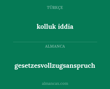 kolluk iddia - gesetzesvollzugsanspruch
