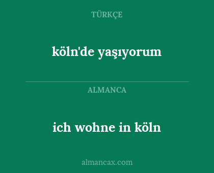 ich wohne in köln - köln'de yaşıyorum