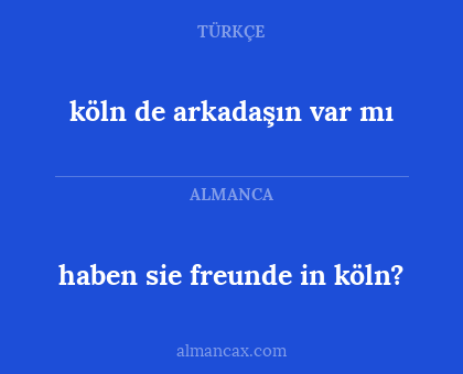 haben sie freunde in köln? - köln de arkadaşın var mı