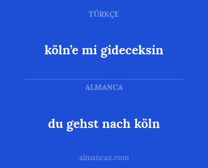 du gehst nach köln - köln’e mi gideceksin