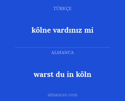 kölne vardınız mi - warst du in köln