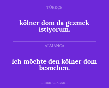 ich möchte den kölner dom besuchen. - kölner dom da gezmek istiyorum.