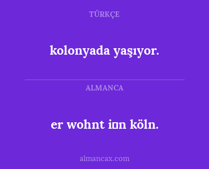 kolonyada yaşıyor. - er wohnt i̇n köln.