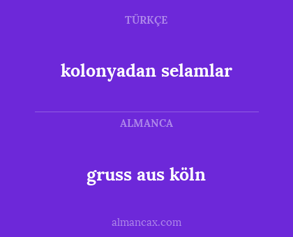 gruss aus köln - kolonyadan selamlar