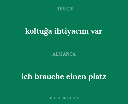 ich brauche einen platz - koltuğa ihtiyacım var