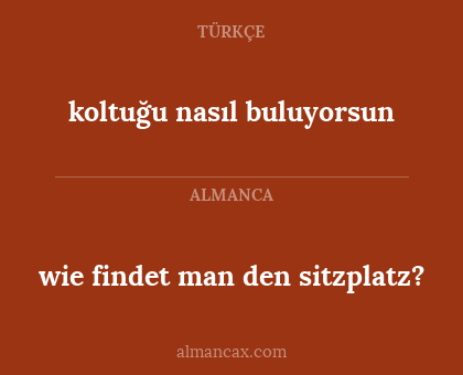 koltuğu nasıl buluyorsun - wie findet man den sitzplatz?