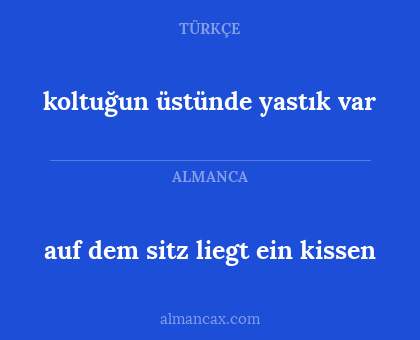 koltuğun üstünde yastık var - auf dem sitz liegt ein kissen