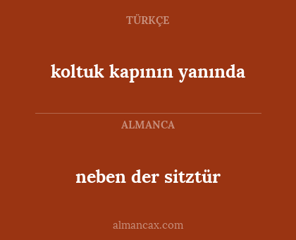 neben der sitztür - koltuk kapının yanında