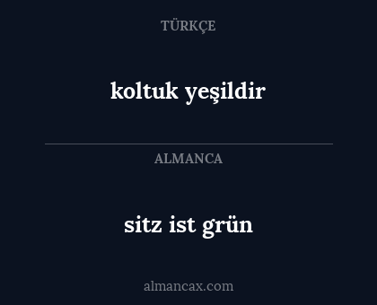 koltuk yeşildir - sitz ist grün