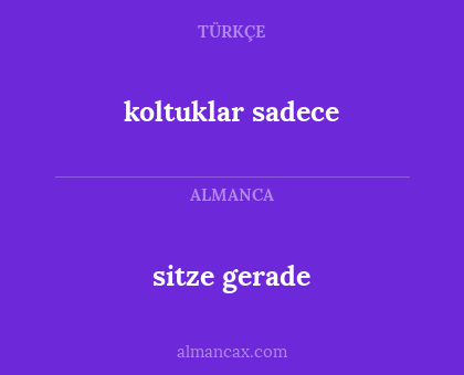 koltuklar sadece - sitze gerade