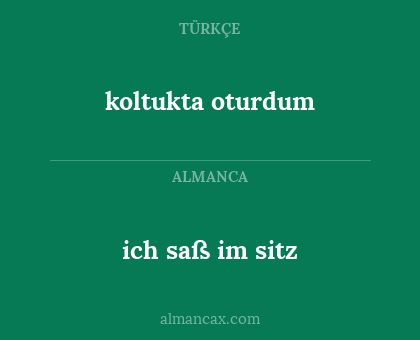 ich saß im sitz - koltukta oturdum