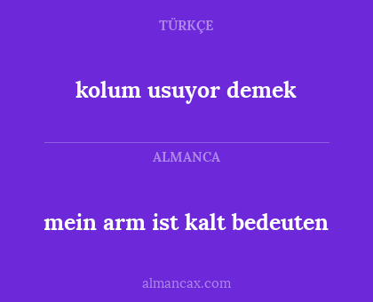 kolum usuyor demek - mein arm ist kalt bedeuten