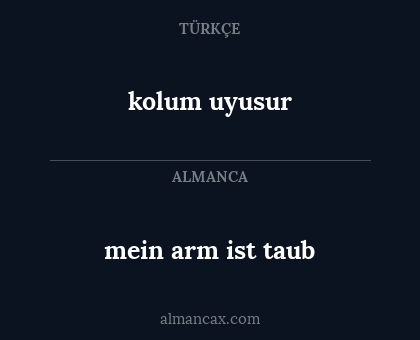 kolum uyusur - mein arm ist taub