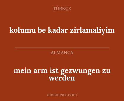 kolumu be kadar zirlamaliyim - mein arm ist gezwungen zu werden