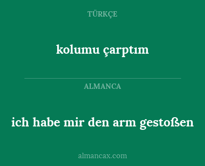 kolumu çarptım - ich habe mir den arm gestoßen