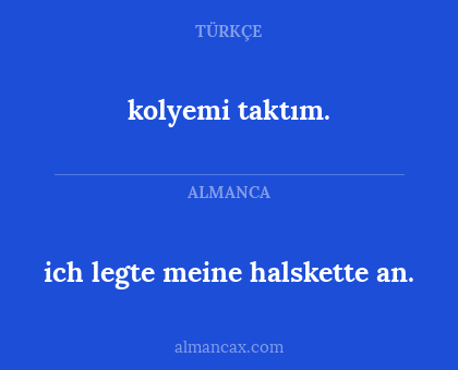 ich legte meine halskette an. - kolyemi taktım.