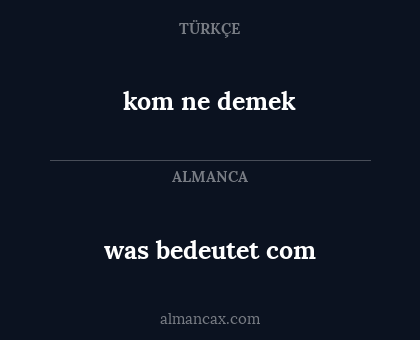kom ne demek - was bedeutet com