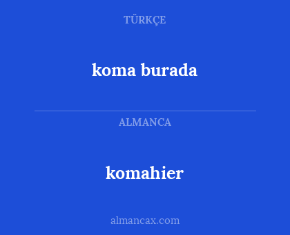 komahier - koma burada