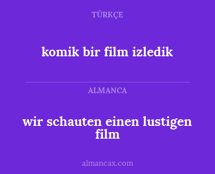 komik bir film izledik - wir schauten einen lustigen film