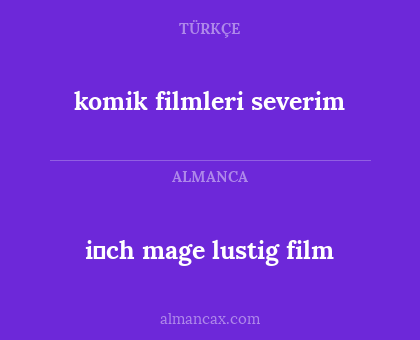 i̇ch mage lustig film - komik filmleri severim
