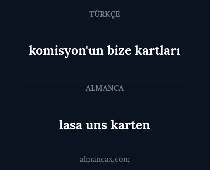 lasa uns karten - komisyon'un bize kartları