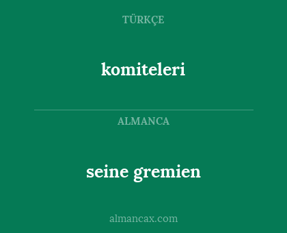 komiteleri - seine gremien