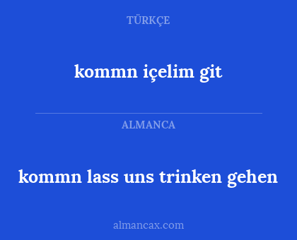 kommn içelim git - kommn lass uns trinken gehen