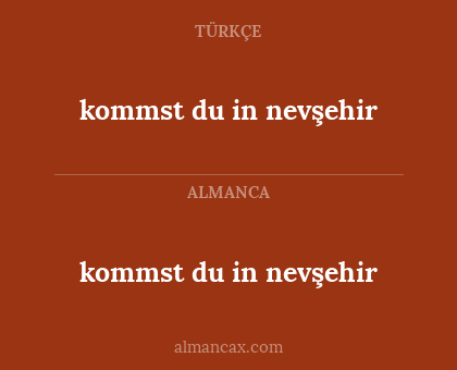 kommst du in nevşehir - kommst du in nevşehir