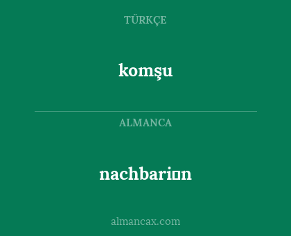 komşu - nachbari̇n