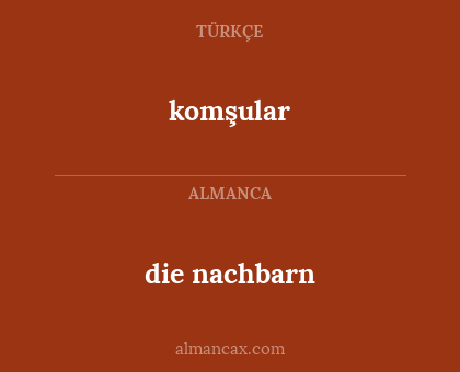 die nachbarn - komşular