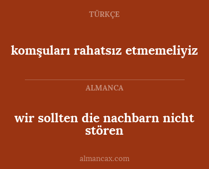 komşuları rahatsız etmemeliyiz - wir sollten die nachbarn nicht stören