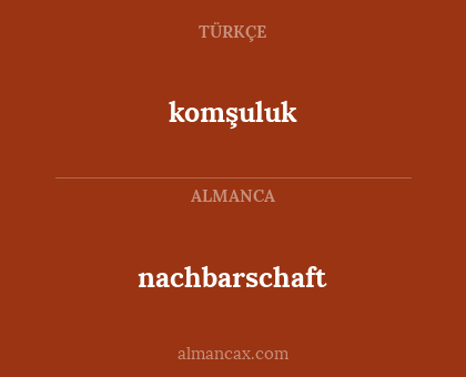 nachbarschaft - komşuluk