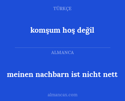 komşum hoş değil - meinen nachbarn ist nicht nett