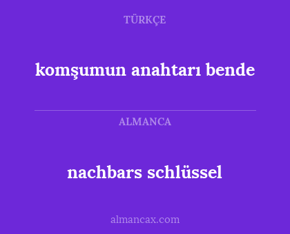 nachbars schlüssel - komşumun anahtarı bende