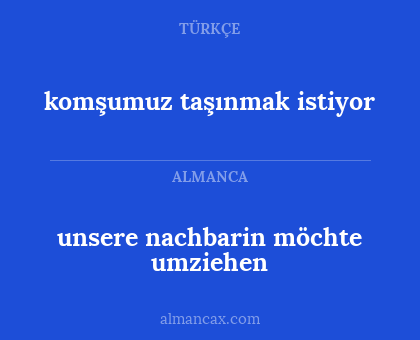 unsere nachbarin möchte umziehen - komşumuz taşınmak istiyor